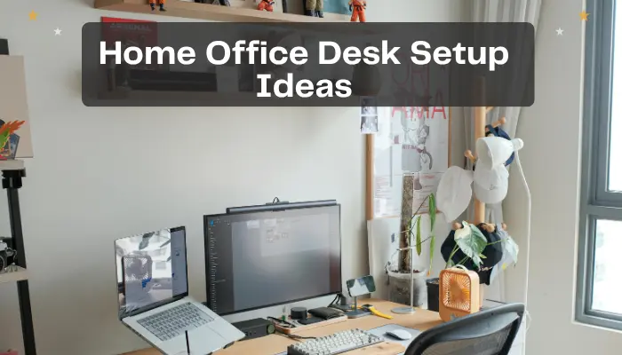 Home Office Desk Setup Ideas
